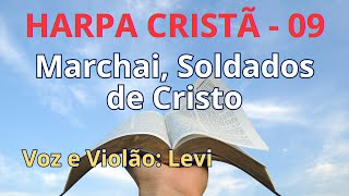 Harpa Cristã - 09 - Marchai, Soldados de Cristo - Levi - com letra