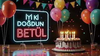 İyi Ki Doğdun Betül 🎉 Mutlu Yıllar Sana - Klasik Doğum Günü Şarkısı