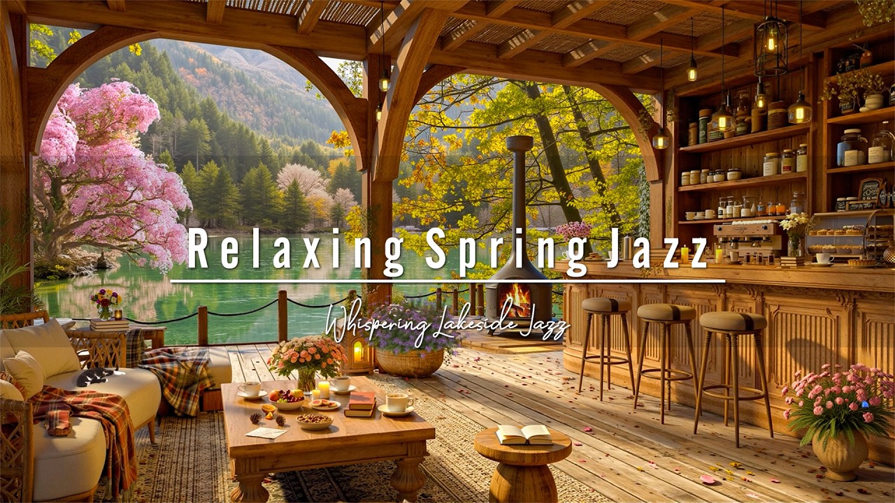 Relaxing Spring Jazz at a Lakeside Cabin Coffee Shop Porch 🌸 Morning Jazz for Study & Positive Mood