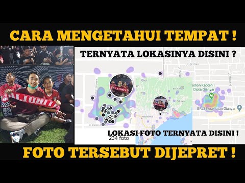 Cara mengetahui Tempat foto tersebut di ambil