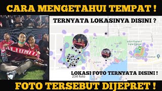 Cara mengetahui Tempat foto tersebut di ambil