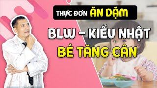 Thực đơn ăn dặm BLW- KIỂU NHẬT giúp BÉ TĂNG CÂN - THÔNG MINH |Dược sĩ Trương Minh Đạt