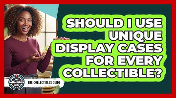 Should I Use Unique Display Cases For Every Collectible?
