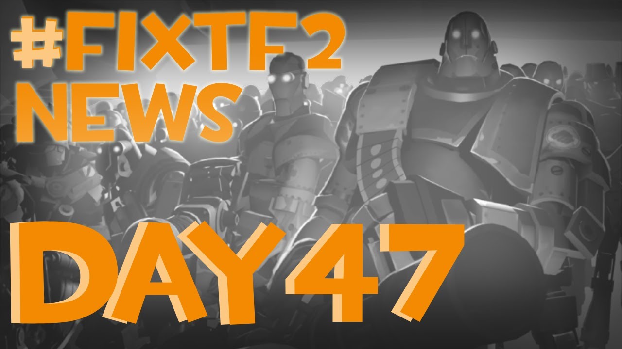 #fixtf2 news - Day 47
