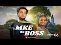 MKE WA BOSS EP 06