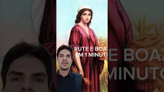 RUTE E BOAZ EM 1 MINUTO🙏