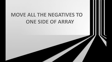 MOVE ALL THE NEGATIVES TO ONE SIDE OF ARRAY || DATA STRUCTURE AND ALGORITHMS