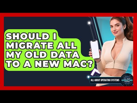Should I Migrate All My Old Data To A New Mac? - All About Operating Systems