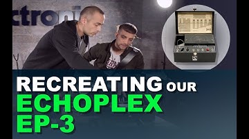 Recreating Our Echoplex EP-3