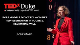 Role models didn’t fix women’s representation in politics. Recruiting will | Anna Ortwein | TEDxDuke