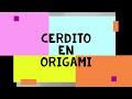 Aprendamos a hacer un Cerdito en origami - Virtual Language Camp (ViLaCa)