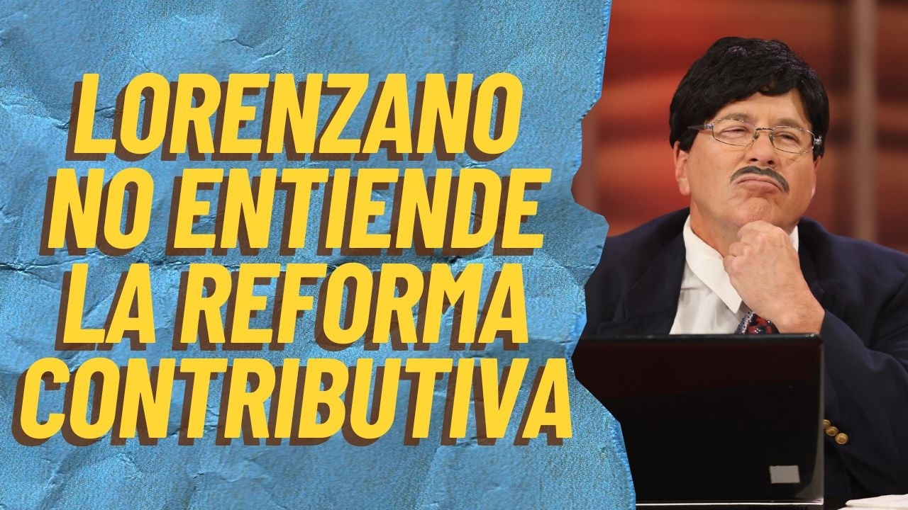Lorenzano no entiende la REFORMA CONTRIBUTIVA | 6 marzo 2026