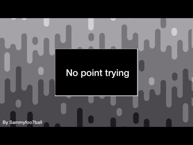 No Point Trying - SammyFoo7ball