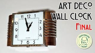 Art Deco Wall Clock Final. Making the Dial and some Art Deco History