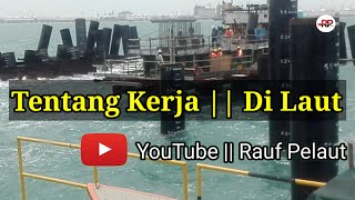 Tentang Kerja || Di Laut