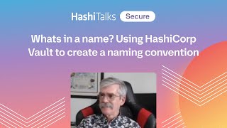 Whats in a name? Using HashiCorp Vault to create a naming convention