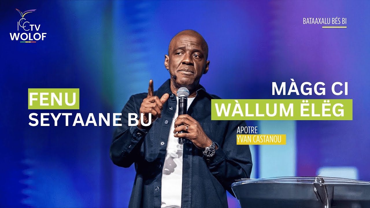 Fenu Seytaane bu màgg ci wàllum ëlëg – Apôtre Yvan CASTANOU