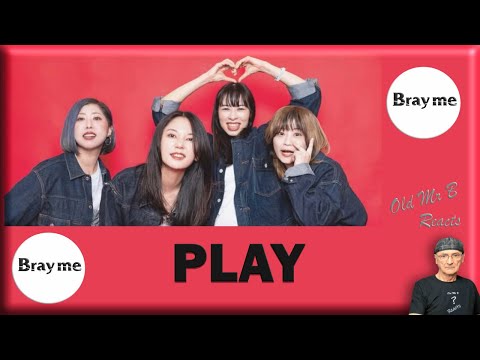 Bray me「PLAY」(Reaction)