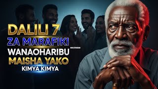 DALILI 7 ZA MARAFIKI WANAOHARIBU MAISHA YAKO KIMYA KIMYA