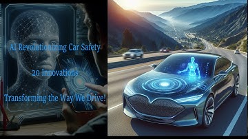AI Revolutionizing Car Safety: 20 Innovations Transforming the Way We Drive!