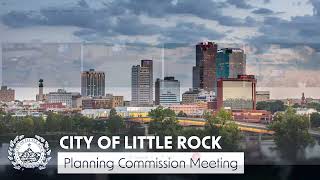 City of Little Rock, Planning Commission Hearing, May 9, 2024, at 4 PM.