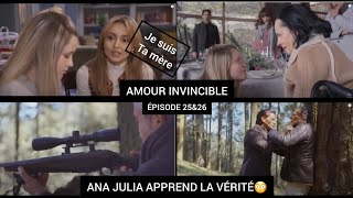 AMOUR INVINCIBLE ÉPISODE 25 ET 26 | ANA JULIA APPREND LA VÉRITÉ  😳