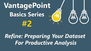 VantagePoint Basics #2 - Refine: Preparing Your Dataset For Productive Analysis