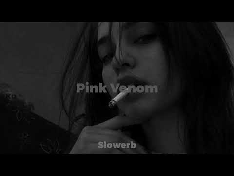 Blackpink Pink Venom Slowed Reverb Slowerb 