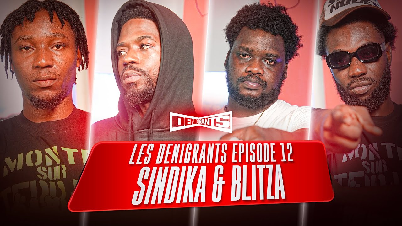 LES DÉNIGRANTS | Avec SINDIKA & BLITZA