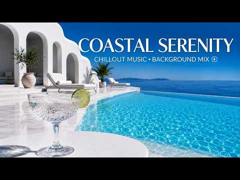 🍋 Coastal Serenity ~ Chill Lounge Music & Ocean Views