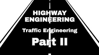 HE Lecture 8 - Traffic Engineering (Part 2) | Highway Engineering