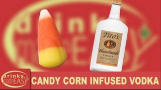 How To Make Candy Corn Infused Vodka Drinks Made Easy