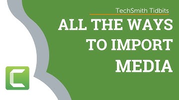 All of the Ways to Import Media into Camtasia