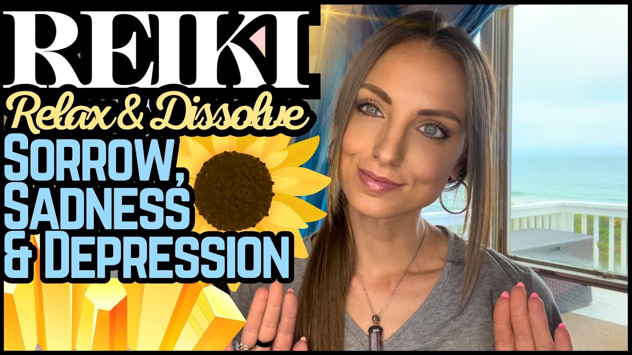 Reiki To Alleviate Sorrow, Sadness & Depression | Energy Work / ASMR