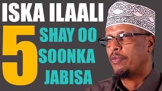 ISKA ILAALI 5 ARIMOOD OO SOONKA JABISA|| Dr MAXAMUD MAXAMED SHIBLI