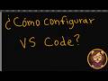 04- Configuración básica esencial para VS Code | settings.json, launch.json y .vscode