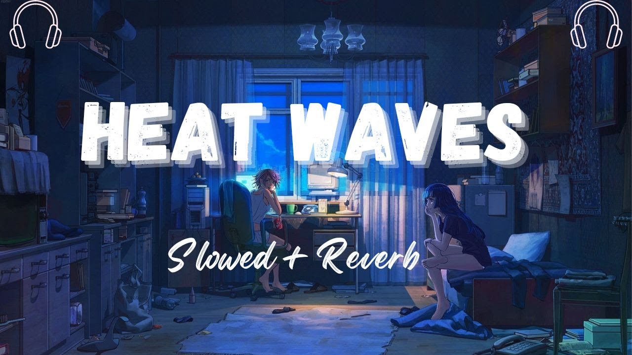 Glass Animals Heat Waves (Slowed + Reverb) YouTube