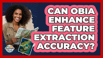 Can OBIA Enhance Feature Extraction Accuracy?