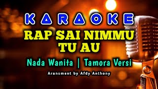 RAP SAI NIMMU TU AU - KARAOKE - NADA WANITA