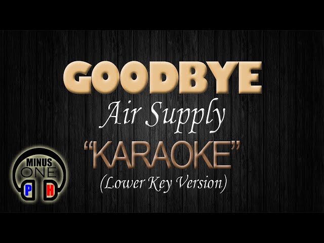 GOODBYE - Air Supply (KARAOKE) Lower Key class=