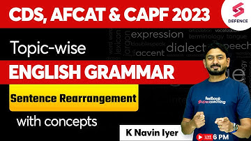 CDS, AFCAT & CAPF 2023 | Sentence Rearrangement -Topic wise English Grammar | Navin Iyer