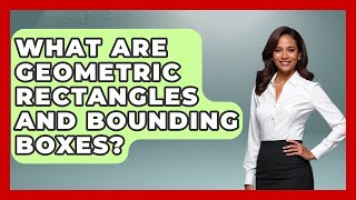 What Are Geometric Rectangles And Bounding Boxes? - All About Geometry