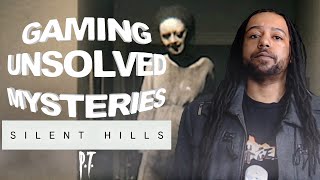 Gaming Unsolved Mysteries | Silent Hills | P.T.  #1