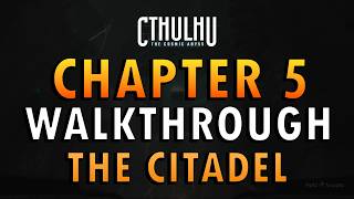 Cthulhu: The Cosmic Abyss - Chapter 5: The Citadel Walkthrough | All Collectibles & Choices