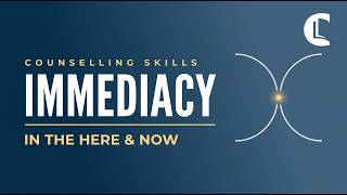 What Is Immediacy in Counselling? Immediacy Skills Explained
