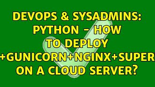 DevOps & SysAdmins: python - How to deploy Flask+Gunicorn+Nginx+supervisor on a cloud server? Wealth