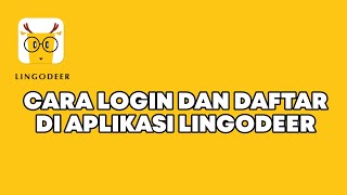 HOW TO LOGIN & REGISTER IN THE LINGODEER APP