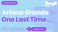 One Last Time (Piano Karaoke demo) Ariana Grande  - Durasi: 2:27. 