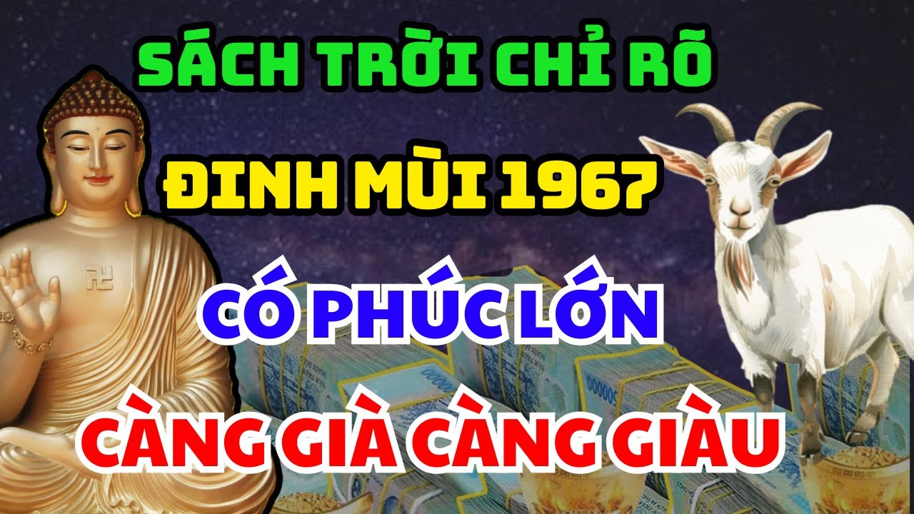 Hé Lộ Đinh Mùi 1967 Có 6 Điểm Này Trên Thân: Phật Trời Che Chở, Gia Tiên Hộ Mệnh Về Già Giàu