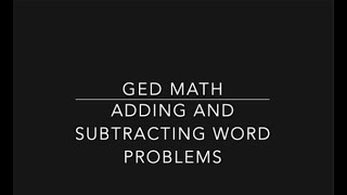 GED Math: Adding & Subtracting Word Problems